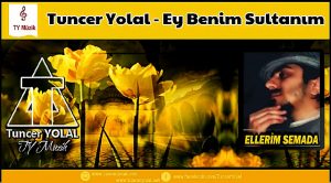 Ey Benim Sultanım ilahi Sözleri