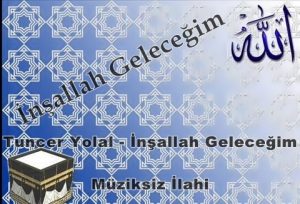 inşallah Geleceğim ilahi Sözleri
