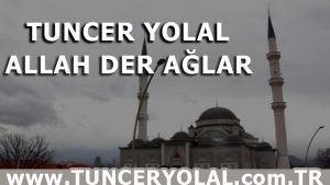 Allah Der Ağlar ilahi Sözleri