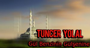 Gül Benzinin Gülşenine ilahi Sözleri