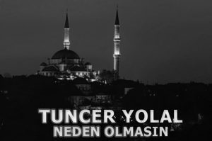 Neden Olmasın ilahi Sözleri
