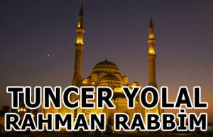 Rahman Rabbim ilahi Sözleri