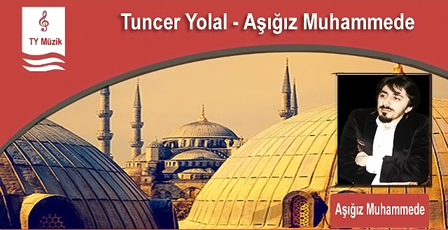 Tuncer Yolal - Aşığız Muhammede