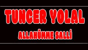 Allahümme Salli ilahi Sözleri