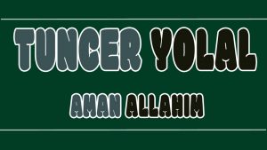 Aman Allahım ilahi Sözleri