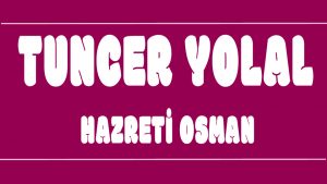 Hazreti Osman ilahi Sözleri