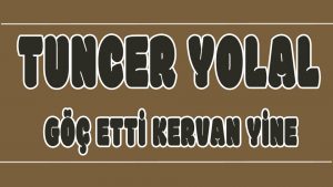 Göç Etti Kervan Yine ilahi Sözleri