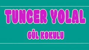 Gül Kokulu ilahi Sözleri