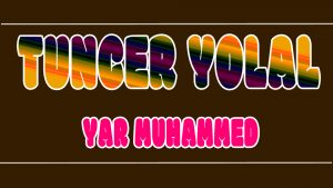 Yar Muhammed ilahi Sözleri