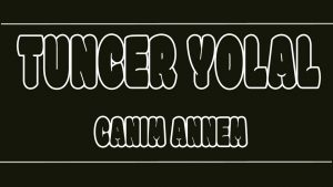 Canım Annem ilahi Sözleri