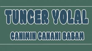 Canımın Cananı Babam ilahi Sözleri