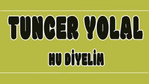 Hu Diyelim ilahi Sözleri