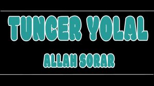 Allah Sorar ilahi Sözleri