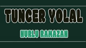 Nurlu Ramazan ilahi Sözleri