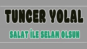Salat ile Selam Olsun ilahi Sözleri