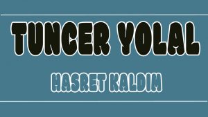 Hasret Kaldım ilahi Sözleri