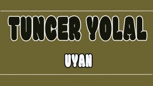 Uyan ilahi Sözleri