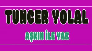 Aşkın ile Yak ilahi Sözleri