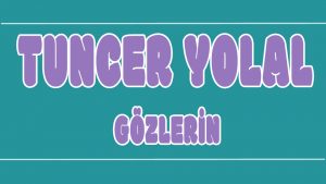 Gözlerin ilahi Sözleri