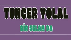 Bir Selam Da ilahi Sözleri
