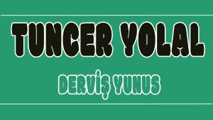 Derviş Yunus ilahi Sözleri