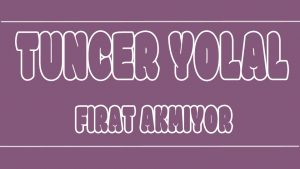 Fırat Akmıyor ilahi Sözleri