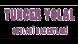 Geylani Hazretleri ilahi Sözleri