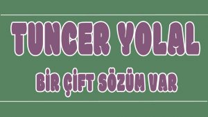 Bir Çift Sözüm Var ilahi Sözleri