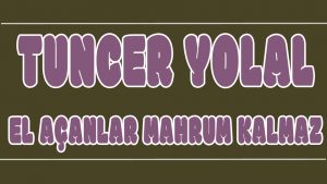 El Açanlar Mahrum Kalmaz ilahi Sözleri