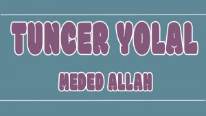 Meded Allah ilahi Sözleri