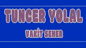 Vakti Seher ilahi Sözleri