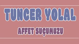 Affet Suçumuzu ilahi Sözleri