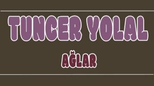 Ağlar ilahi Sözleri