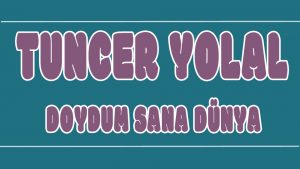 Doydum Sana Dünya ilahi Sözleri