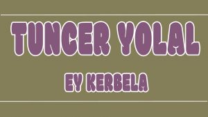 Ey Kerbela ilahi Sözleri