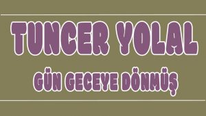 Gün Geceye Dönmüş ilahi Sözleri