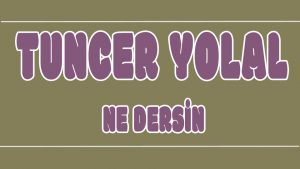 Ne Dersin ilahi Sözleri