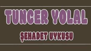 Şehadet Uykusu ilahi Sözleri