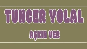 Aşkın Ver ilahi Sözleri