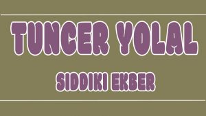 Sıddıkı Ekber ilahi Sözleri