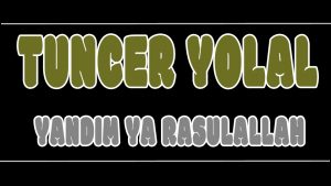 Yandım Ya Rasulallah ilahi Sözleri