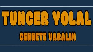 Cennete Varalım ilahi Sözleri