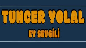 Ey Sevgili ilahi Sözleri