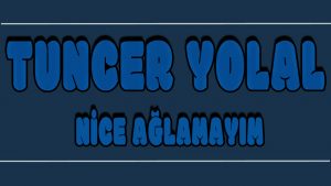 Nice Ağlamayım ilahi Sözleri