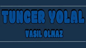 Vasıl Olmaz ilahi Sözleri