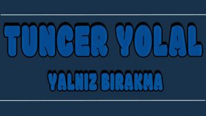 Yalnız Bırakma ilahi Sözleri