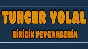 Biricik Peygamberim ilahi Sözleri