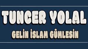 Gelin islam Gümlesin ilahi Sözleri