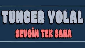 Sevgim Tek Sana ilahi Sözleri