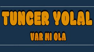 Var Mı Ola ilahi Sözleri